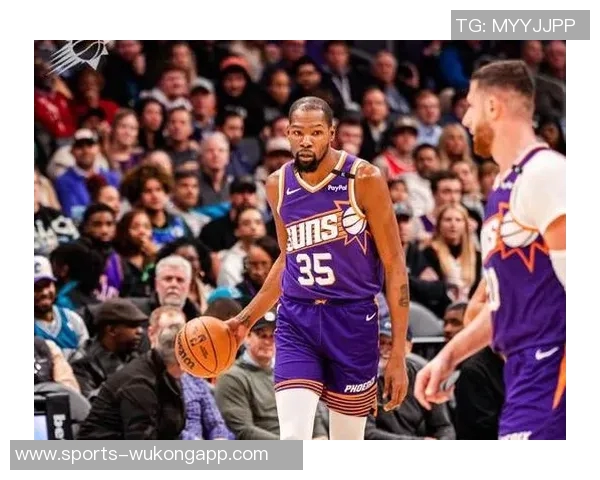 布克赞邓恩今夏训练刻苦展现更强侵略性状态提升显著